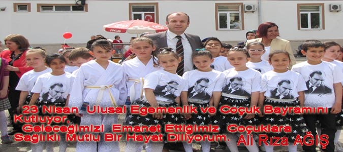 Ali Rıza AĞIŞ: 23 Nisan Ulusal Egemenlik ve Çocuk Bayramı Kutlu Olsun