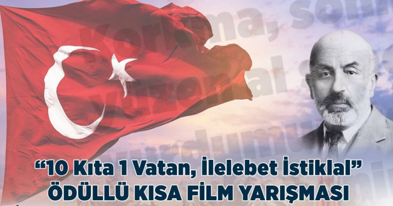  '10 KITA 1 VATAN, İLELEBET İSTİKLAL' ÖDÜLLÜ KISA FİLM YARIŞMASI