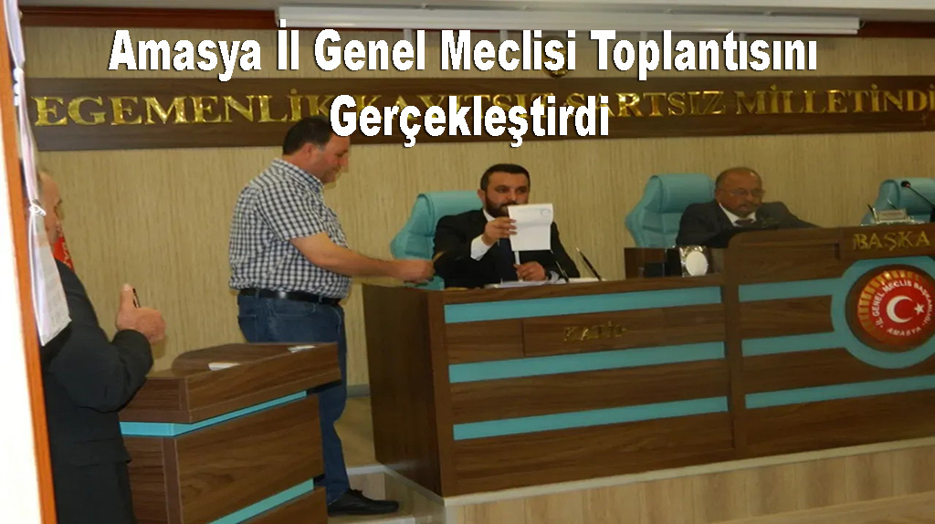 Amasya İl Genel Meclisi Toplantısını Gerçekleştirdi
