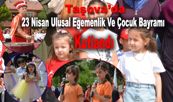 Taşova’da 23 Nisan Ulusal Egemenlik Ve Çocuk Bayramı Coşkulu Kutlandı