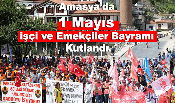 Amasya’da 1 Mayıs işçi ve Emekçiler Bayramı Kutlandı