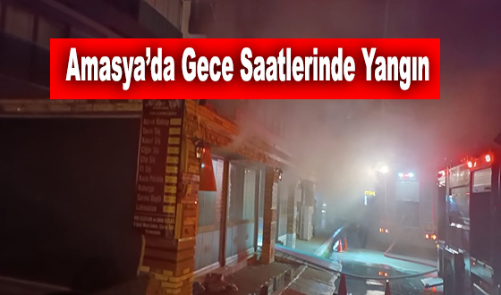Amasya’da Gece Saatlerinde Yangın