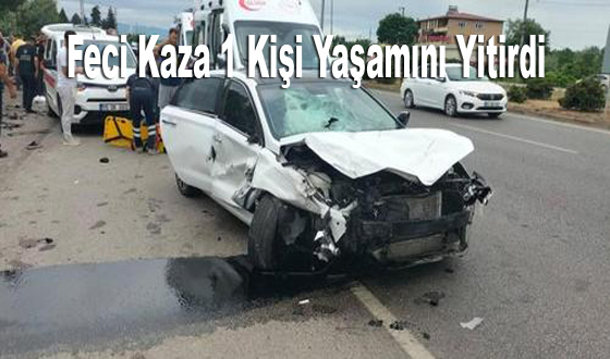 Feci Kaza 1 Kişi Yaşamını Yitirdi