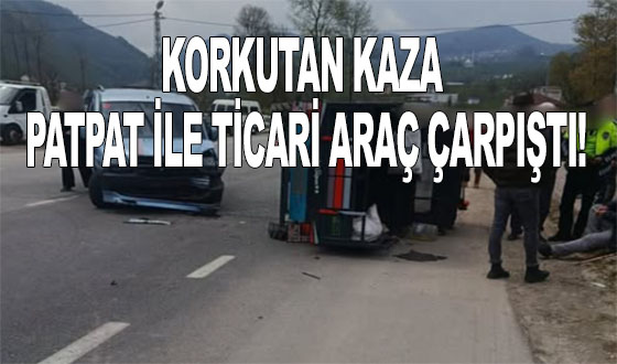 KORKUTAN KAZA: PATPAT İLE TİCARİ ARAÇ ÇARPIŞTI!