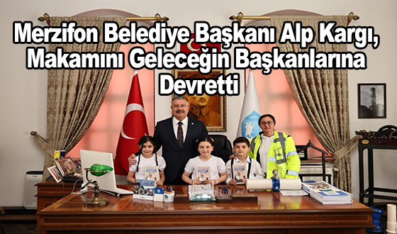 Merzifon Belediye Başkanı Alp Kargı, Makamını Geleceğin Başkanlarına Devretti
