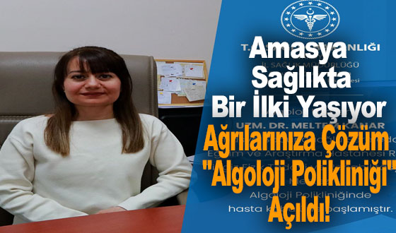 Amasya Sağlıkta Bir İlki Yaşıyor: Ağrılarınıza Çözüm 