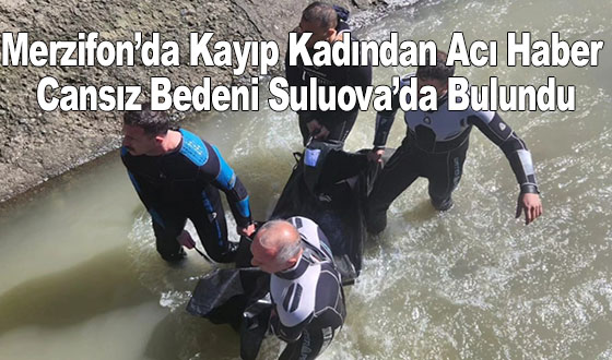 Merzifon’da Kayıp Kadından Acı Haber: Cansız Bedeni Suluova’da Bulundu