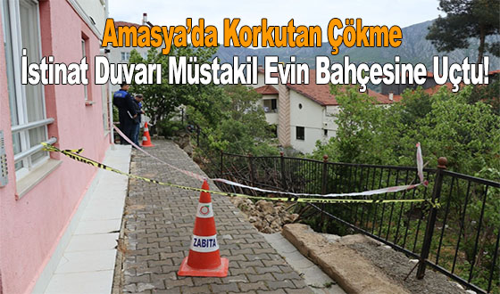 Amasya’da Korkutan Çökme: İstinat Duvarı Müstakil Evin Bahçesine Uçtu!