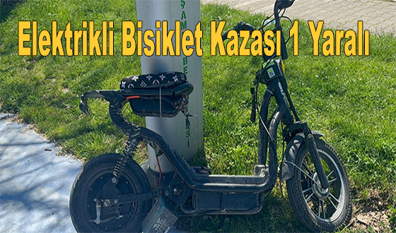 Elektrikli Bisiklet Kazası: 1 Yaralı