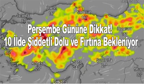 Perşembe Gününe Dikkat! 10 İlde Şiddetli Dolu ve Fırtına Bekleniyor