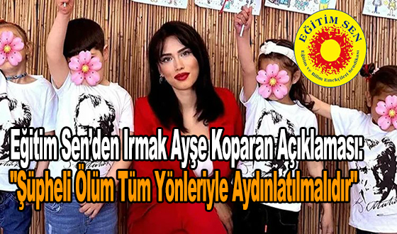 Eğitim Sen’den Irmak Ayşe Koparan Açıklaması: 