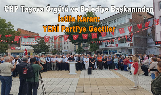 CHP Taşova Örgütü ve Belediye Başkanından İstifa Kararı: YENİ Parti’ye Geçtiler