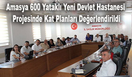 Amasya 600 Yataklı Yeni Devlet Hastanesi Projesinde Kat Planları Değerlendirildi