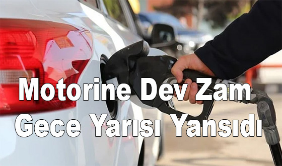 Motorine Dev Zam Gece Yarısı Yansıdı