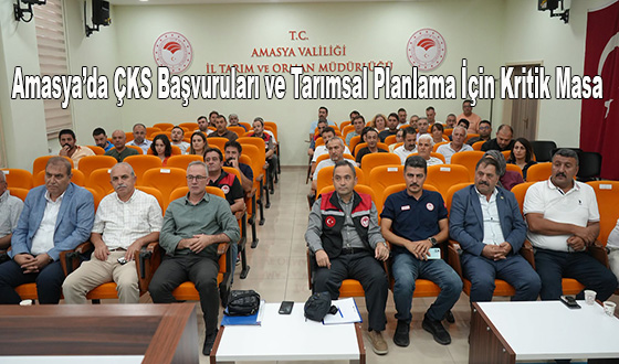 Amasya’da ÇKS Başvuruları ve Tarımsal Planlama İçin Kritik Masa