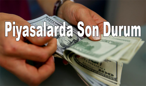 Piyasalarda Son Durum