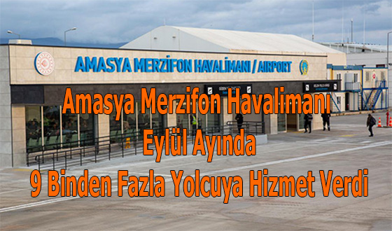 Amasya Merzifon Havalimanı Eylül Ayında 9 Binden Fazla Yolcuya Hizmet Verdi