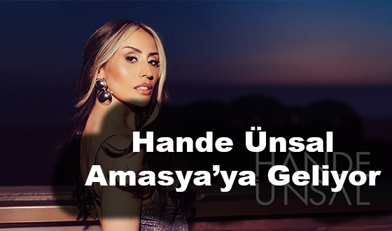 Hande Ünsal Amasya’ya Geliyor 