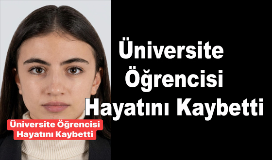 Üniversite Öğrencisi Hayatını Kaybetti