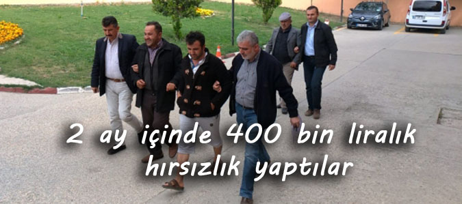 2 ay içinde 400 bin liralık hırsızlık yaptılar