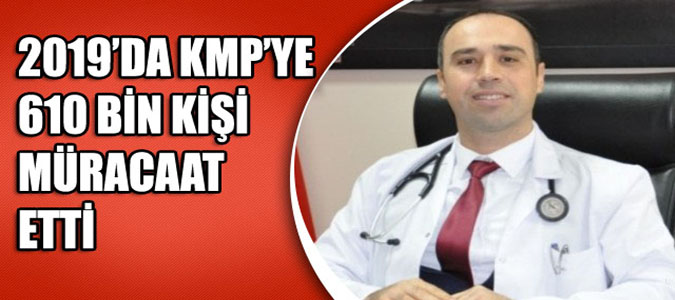 2019’DA KMP’YE 610 BİN KİŞİ MÜRACAAT ETTİ