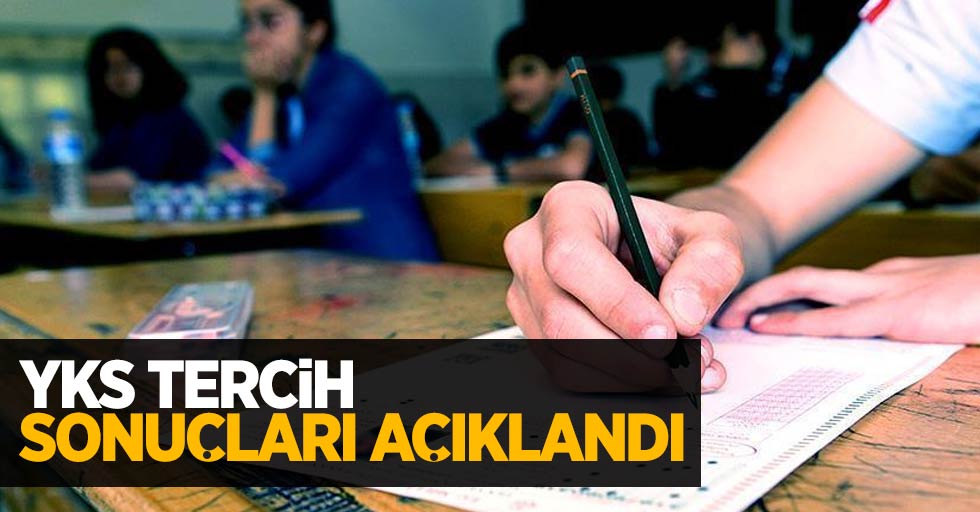 YKS Tercih Sonuçları Açıklandı