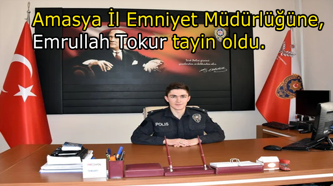 İl Emniyet Müdürlüğüne Emrullah Tokur tayin oldu.