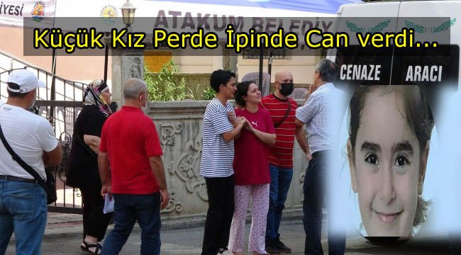 Küçük kız perde ipinde can verdi...