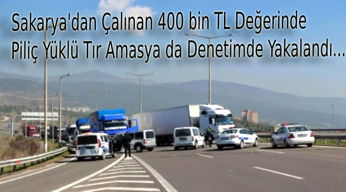 Sakarya'da Çalınan Piliç Yüklü Tır Amasya Yakalandı!