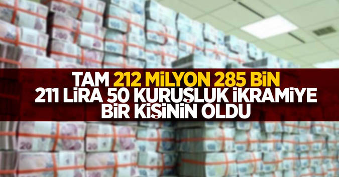 Tam 212 milyon 285 bin 211 lira 50 kuruşluk ikramiye bir kişinin oldu 