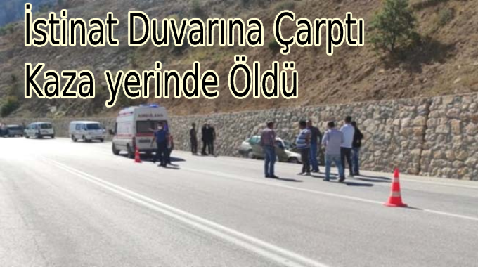 İstinat duvarına çarptı kaza yerinde öldü