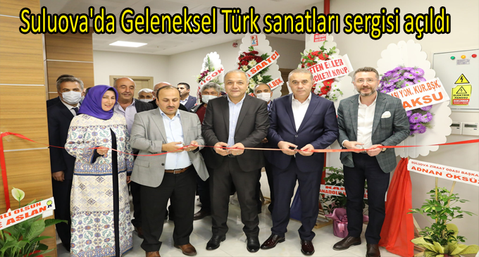 Suluova'da Geleneksel Türk sanatları sergisi açıldı