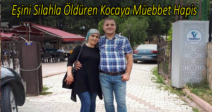 Eşini Silahla Öldüren Kocaya Müebbet Hapis