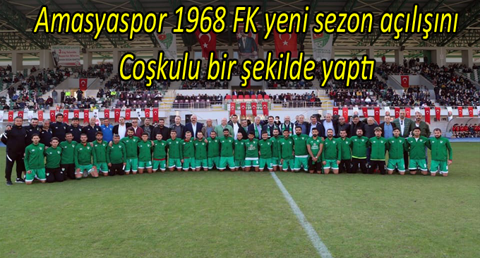 Amasyaspor 1968 FK yeni sezon açılışını Coşkulu bir şekilde yaptı