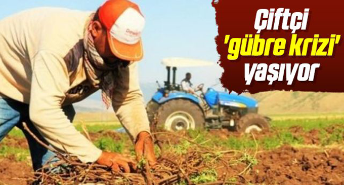 Çiftçi 'gübre krizi' yaşıyor