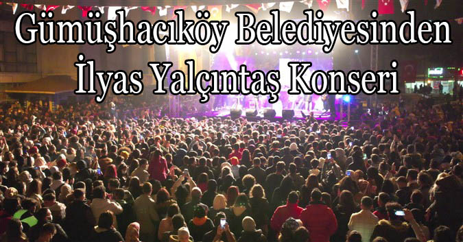 Gümüşhacıköy Belediyesinden İlyas Yalçıntaş Konseri