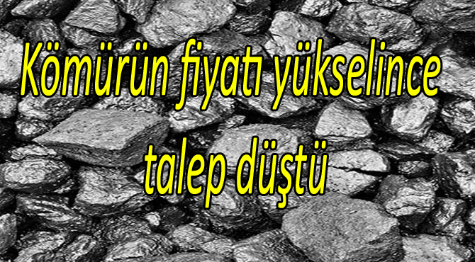 Kömürün fiyatı yükselince talep düştü
