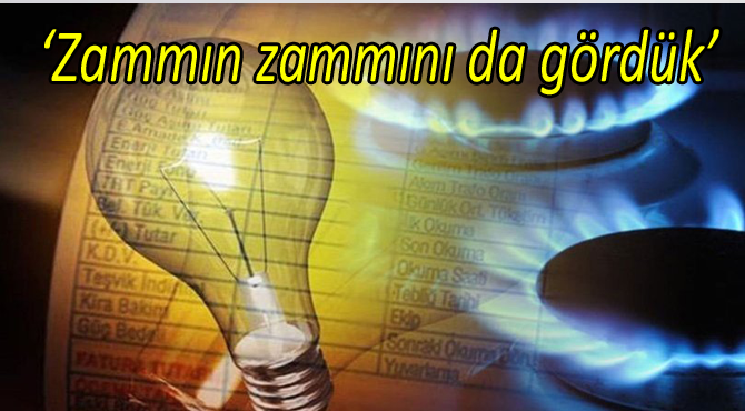 ‘Zammın zammını da gördük’