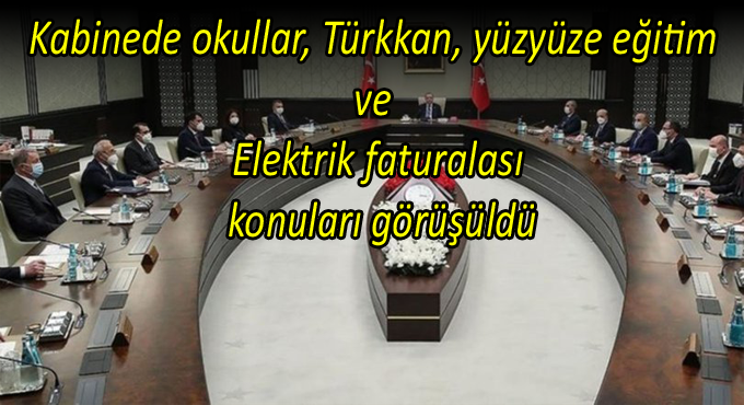 Kabinede okullar, Türkkan, yüzyüze eğitim ve elektrik konuları görüşüldü