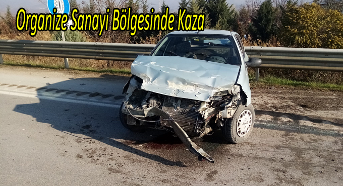 Organize Sanayi mevkiinde kaza meydana geldi.