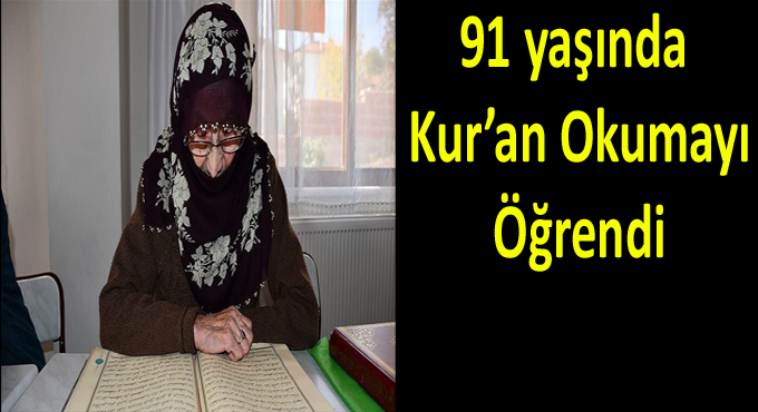 91 yaşında Kur'an-ı Kerim okumayı öğrendi