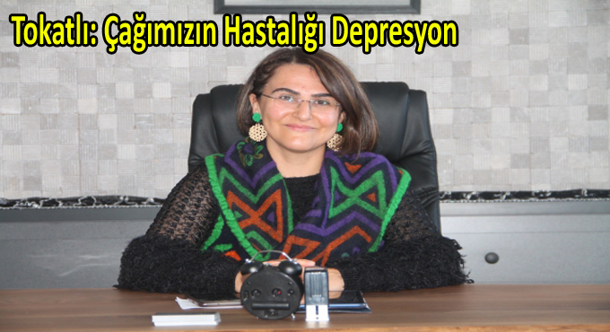 Tokatlı:Çağımızın Hastalığı Depresyon