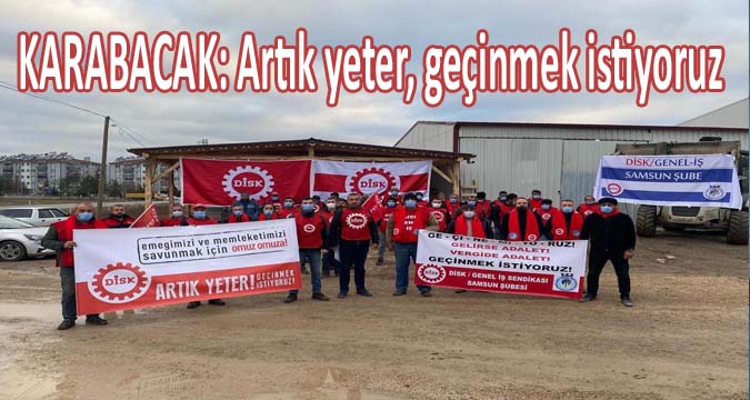 KARABACAK: Artık yeter, geçinmek istiyoruz