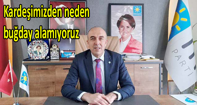 Kardeşimizden neden buğday alamıyoruz