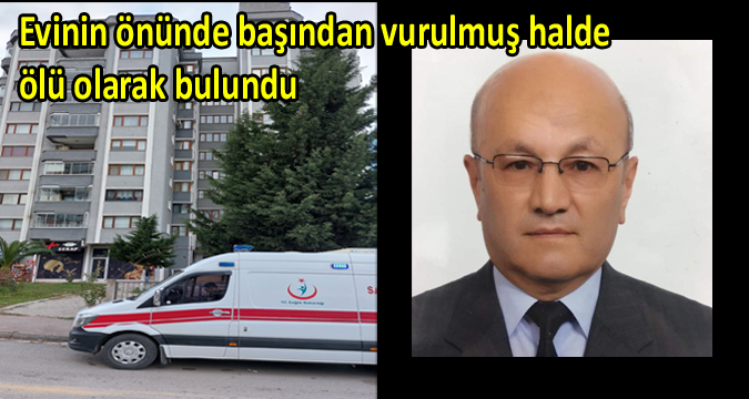 Emekli bekçi evinin önünde başından vurulmuş halde ölü olarak bulundu