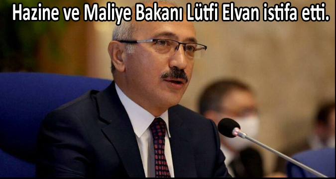 Hazine ve Maliye Bakanı Elvan görevden affını istedi.