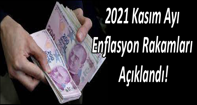2021 Kasım Ayı Enflasyon Rakamları Açıklandı!