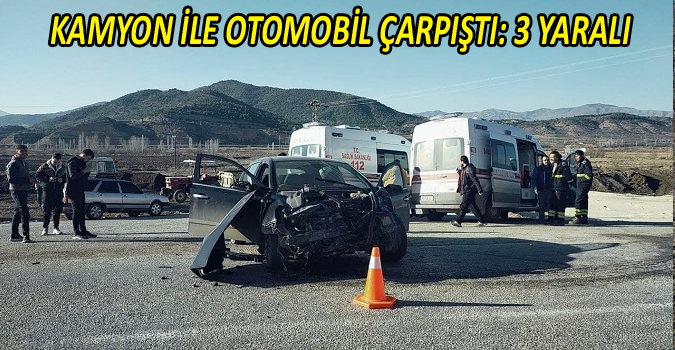 KAMYON İLE OTOMOBİL ÇARPIŞTI: 3 YARALI