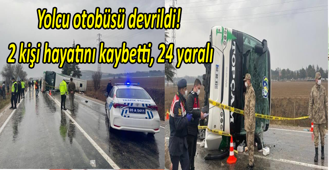 Amasya'da yolcu otobüsünün devrilmesi sonucu 2 kişi öldü, 24 kişi yaralandı.