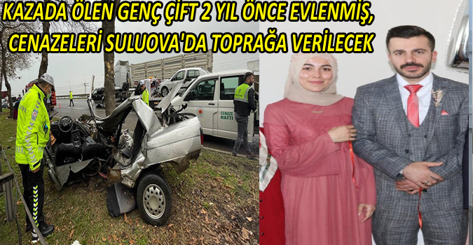 KAZADA ÖLEN GENÇ ÇİFT 2 YIL ÖNCE EVLENMİŞ